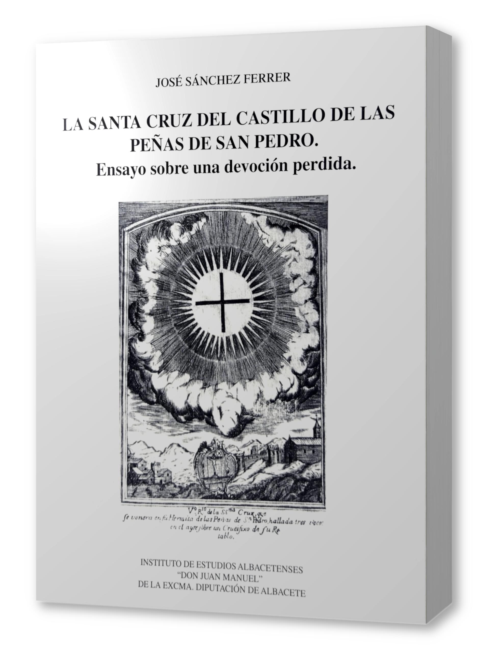 La Santa Cruz del Castillo de las Peñas de San Pedro. Ensayo sobre una devoción perdida