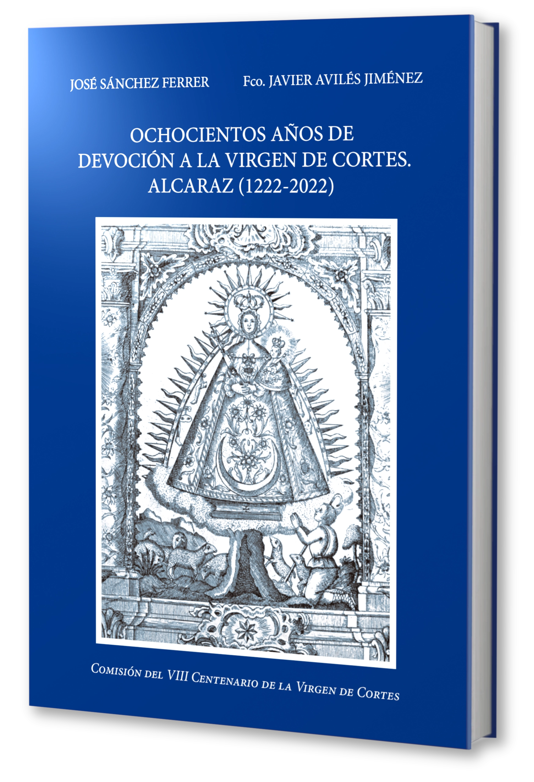 Ochocientos años de devoción a la Virgen de Cortes. Alcaraz (1222-2022)